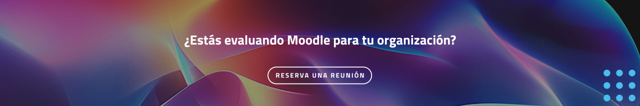¿Estás evaluando Moodle para tu organización?